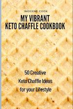 My Vibrant Keto Chaffle Cookbook