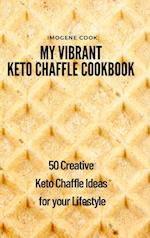 My Vibrant Keto Chaffle Cookbook