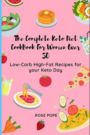 The Complete Keto Diet CookBook For Women Over 50