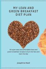 My Lean and Green Breakfast Diet Plan: 50 super easy and affordable lean and green breakfast recipes to burn fat fast and start the day 