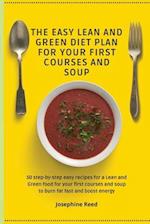 THE EASY LEAN AND GREEN DIET PLAN FOR YOUR FIRST COURSES AND SOUP: 50 step-by-step easy recipes for a Lean and Green food for your first courses and s