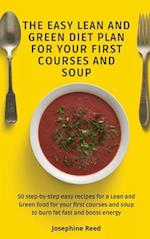 THE EASY LEAN AND GREEN DIET PLAN FOR YOUR FIRST COURSES AND SOUP: 50 step-by-step easy recipes for a Lean and Green food for your first courses and s