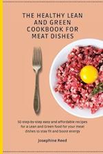 THE HEALTHY LEAN AND GREEN COOKBOOK FOR MEAT DISHES: 50 step-by-step easy and affordable recipes for a Lean and Green food for your meat dishes to sta