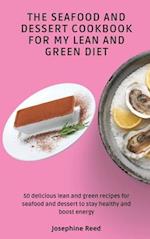 The Seafood and Dessert Cookbook For My Lean and Green Diet: 50 delicious lean and green recipes for seafood and dessert to stay healthy and boost ene