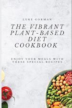 The Vibrant Plant-Based Diet Cookbook