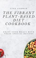 The Vibrant Plant-Based Diet Cookbook