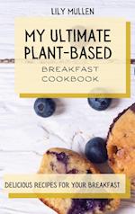 My Ultimate Plant-Based Breakfast Cookbook