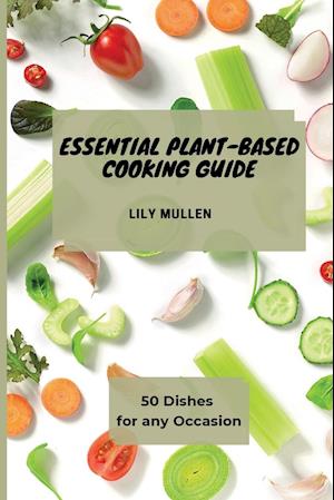 Essential Plant-Based Cooking Guide