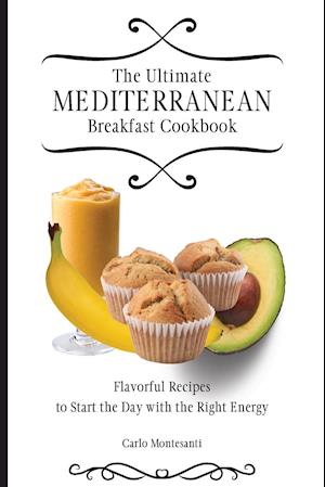 The Ultimate Mediterranean Breakfast Cookbook