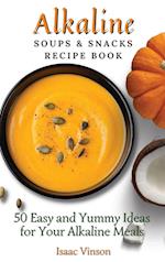 Alkaline Soups and Snacks Recipe Book