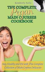 The Complete Pegan Main Courses Cookbook