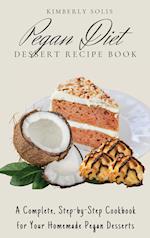 Pegan Diet Dessert Recipe Book : A Complete, Step-by-Step Cookbook for Your Homemade Pegan Desserts 