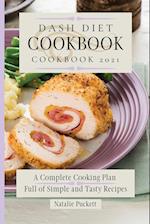 Dash Diet Cookbook 2021: A Complete Cooking Plan Full of Simple and Tasty Recipes 