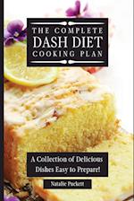 The Complete Dash Diet Cooking Plan: A Collection of Delicious Dishes Easy to Prepare! 