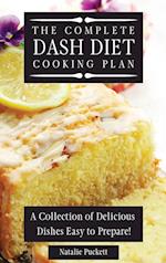 The Complete Dash Diet Cooking Plan: A Collection of Delicious Dishes Easy to Prepare! 