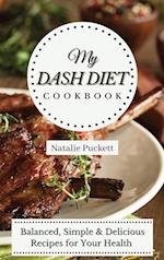 My Dash Diet Cookbook: Balanced, Simple and delicious Recipes for Your Health 