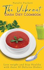 The Vibrant Dash Diet Cookbook: Lose weight and Stay Healthy with these 50 Delicios Dishes 