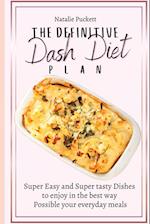 The Definitive Dash Diet Plan: Super Easy and Super tasty Dishes to enjoy in the best way Possible your everyday meals 