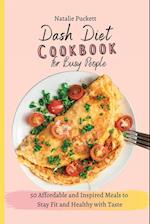 Dash Diet Cookbook for Busy people : 50 Affordable and Inspired Meals to Stay Fit and Healthy with Taste 