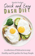 Quick and Easy Dash Diet: A collection of Delicacies to stay Healthy and Fit perfect for busy People 