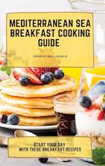 Mediterranean Sea Breakfast Cooking Guide: Start your Day with These Breakfast Recipes 
