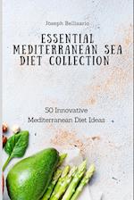 Essential Mediterranean Sea Diet Collection: 50 Innovative Mediterranean Diet Ideas 