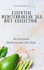 Essential Mediterranean Sea Diet Collection: 50 Innovative Mediterranean Diet Ideas 