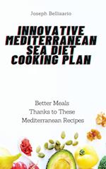 Innovative Mediterranean Sea Diet Cooking Plan: Better Meals Thanks to These Mediterranean Recipes 