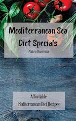 Mediterranean Sea Diet Specials: Affordable Mediterranean Diet Recipes 