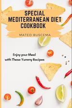 Special Mediterranean Diet Cookbook: Enjoy your Meal with These Yummy Recipes 