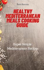 Healthy Mediterranean Meals Cooking Guide: Super Simple Mediterranean Recipes 