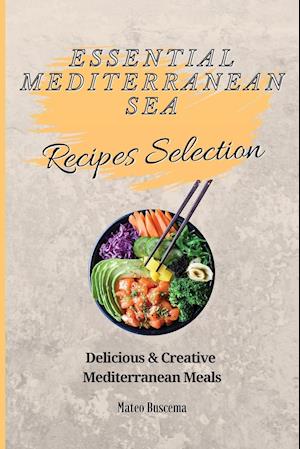 Essential Mediterranean Sea Recipes Selection: Delicious & Creative Mediterranean Meals