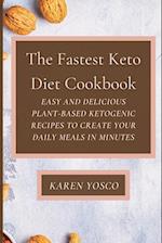 The Fastest Keto Diet Cookbook: Easy and delicious Plant-Based Ketogenic Recipes to Create Your Daily Meals in Minutes 