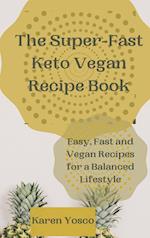 The Super-Fast Keto Vegan Recipe Book: Easy, Fast and Vegan Recipes for a Balanced Lifestyle 