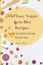 The Easy Vegan Keto Diet Recipes : Fast and Easy Recipes for Your Everyday Meals 