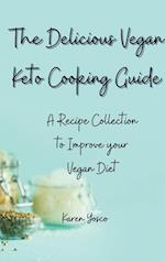 The Delicious Vegan Keto Cooking Guide: A Recipe Collection to Improve your Vegan Diet 