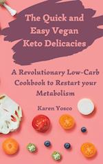 The Quick and Easy Vegan Keto Delicacies: A Revolutionary Low-Carb Cookbook to Restart your Metabolism 