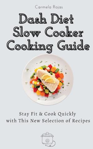 Dash Diet Slow Cooker Cooking Guide