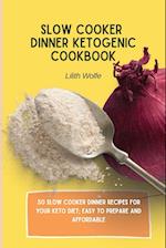 Slow Cooker Dinner Ketogenic Cookbook