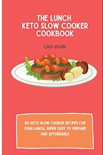 The Lunch Keto Slow Cooker Cookbook