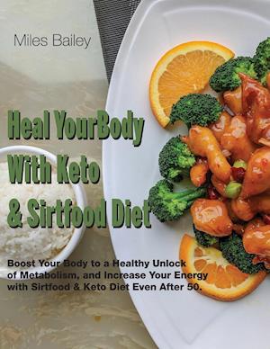 Heal Your Body With Keto & Sirtfood Diet