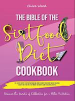 The bible of the Sirtfood Diet Cookbook: | 2 BOOK IN 1 | "135+ Secret Recipes To Activate Metabolism, Burn Fat, Boost Your Energy And Eat Healthier. 