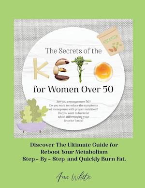 The Secrets of the Keto diet for Women Over 50: Are you a woman over 50? Do you want to reduce the symptoms of menopause with proper nutrition? Do yo