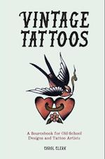 Vintage Tattoos : A Sourcebook for Old-School Designs and Tattoo Artists