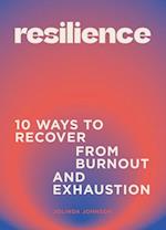 Resilience : 10 ways to recover from burnout and exhaustion
