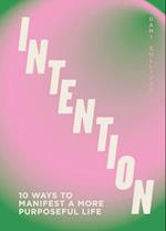 Intention : 10 ways to live purposefully