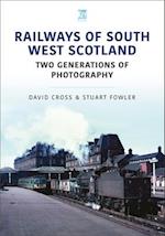 Railways of South West Scotland: Two Generations of Photography