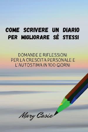 COME SCRIVERE UN DIARIO PER MIGLIORARE SÉ STESSI