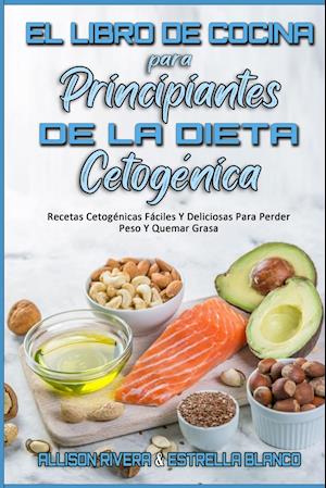 El Libro De Cocina Para Principiantes De La Dieta Cetogénica