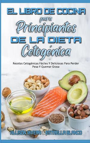 El Libro De Cocina Para Principiantes De La Dieta Cetogénica